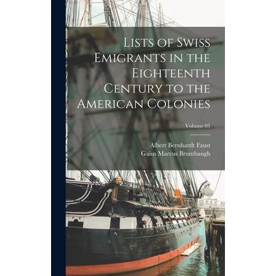 Lists of Swiss Emigrants in the Eighteenth Century to the American Colonies; Volume 01