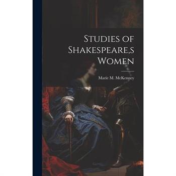 Studies of Shakespeare, s Women