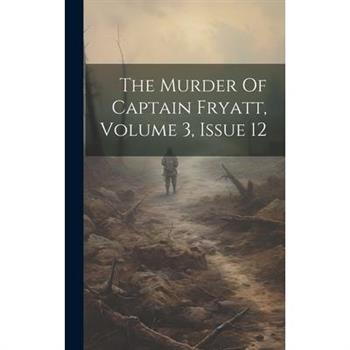 The Murder Of Captain Fryatt, Volume 3, Issue 12