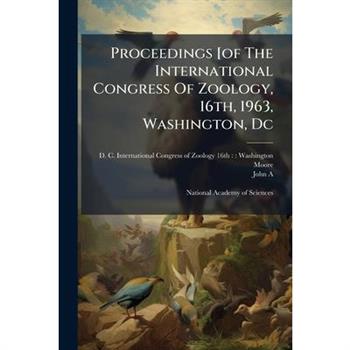Proceedings [of The International Congress Of Zoology, 16th, 1963, Washington, Dc