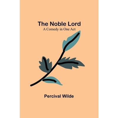 The Noble Lord; A Comedy in One Act