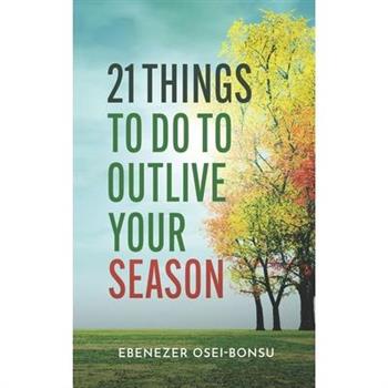 21 Things to do to Outlive Your Season