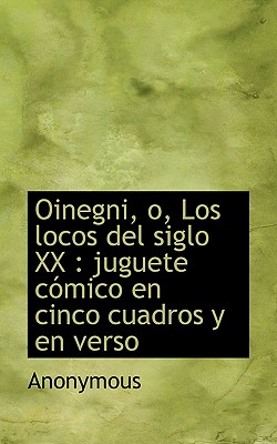 Oinegni, O, Los Locos del Siglo XX