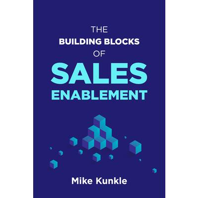 The Building Blocks of Sales Enablement