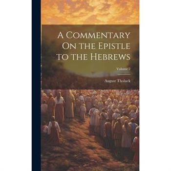 A Commentary On the Epistle to the Hebrews; Volume 2