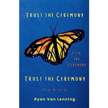 Trust the Ceremony, F*ck the Ceremony, Trust the Ceremony