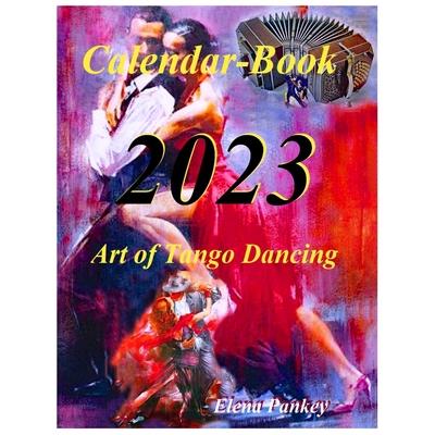 Art of Tango Dancing. Calendar-Book. 2023