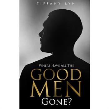 Where Have All The Good Men Gone?
