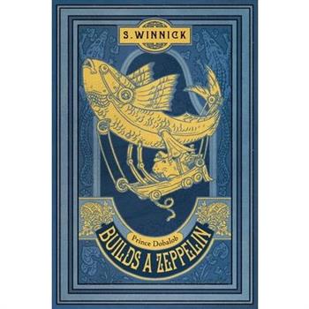 Prince Dobalob Builds a Zeppelin