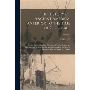 The History of Ancient America, Anterior to the Time of Columbus