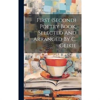 First (second) Poetry Book, Selected And Arranged By C. Geikie