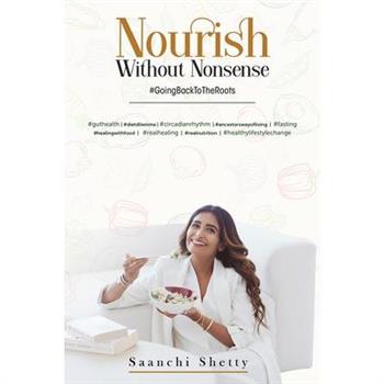 Nourish without Nonsense - #GoingBackToTheRoots