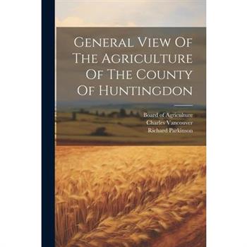 General View Of The Agriculture Of The County Of Huntingdon