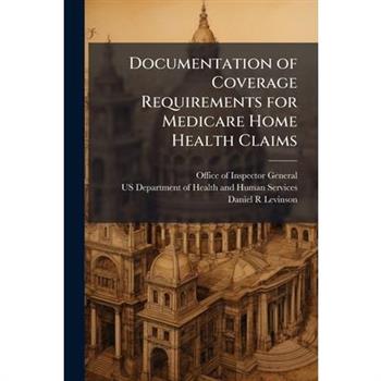Documentation of Coverage Requirements for Medicare Home Health Claims