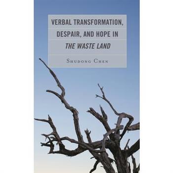 Verbal Transformation, Despair, and Hope in The Waste Land