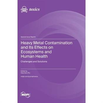 Heavy Metal Contamination and Its Effects on Ecosystems and Human Health