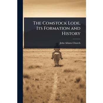 The Comstock Lode, Its Formation and History