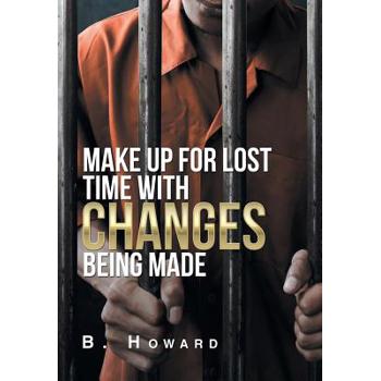 Make Up for Lost Time With Changes Being Made