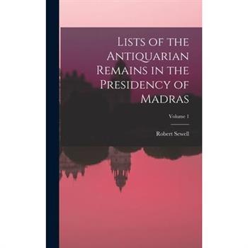 Lists of the Antiquarian Remains in the Presidency of Madras; Volume 1