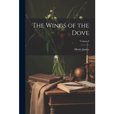 The Wings of the Dove; Volume I
