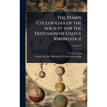 The Penny Cyclop?]dia of the Society for the Diffusion of Useful Knowledge