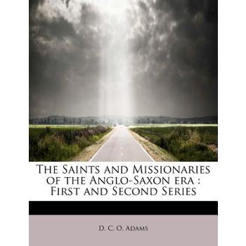 The Saints and Missionaries of the Anglo-Saxon Era