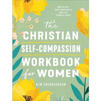 The Christian Self-Compassion Workbook for Women