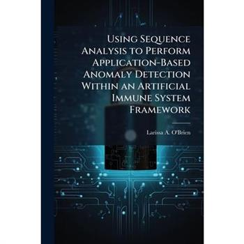 Using Sequence Analysis to Perform Application-Based Anomaly Detection Within an Artificial Immune System Framework