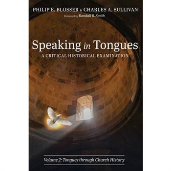 Speaking in Tongues: A Critical Historical Examination, Volume 2