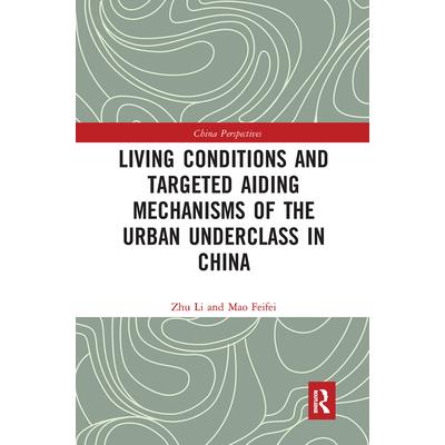 Living Conditions and Targeted Aiding Mechanisms of the Urban Underclass in China Living Conditions and Targeted Aiding Mechanisms of the Urban Underclass in China