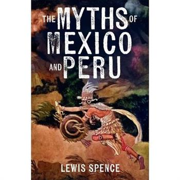 The Myths of Mexico and Peru