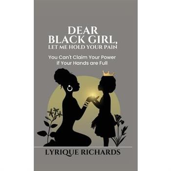 Dear Black Girl, Let Me Hold Your Pain