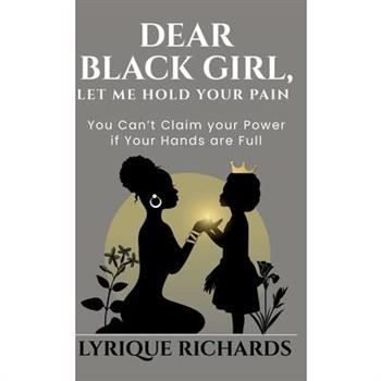 Dear Black Girl, Let Me Hold Your Pain