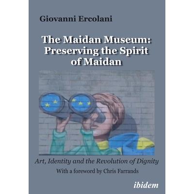The Maidan Museum: Preserving the Spirit of Maidan