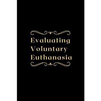 Evaluating Voluntary Euthanasia