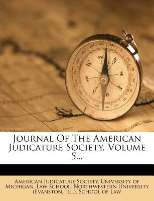 Journal of the American Judicature Society, Volume 5...