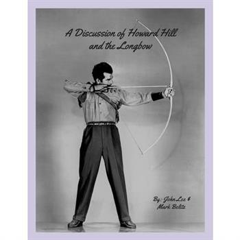 A Discussion of Howard Hill and the Longbow