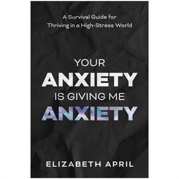 Your Anxiety Is Giving Me Anxiety