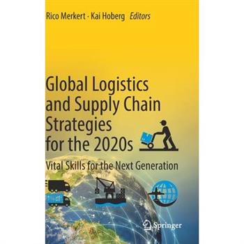 Global Logistics and Supply Chain Strategies for the 2020s