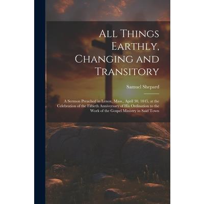 All Things Earthly, Changing and Transitory