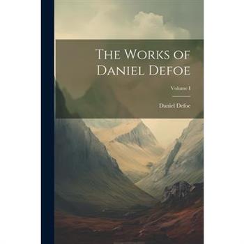 The Works of Daniel Defoe; Volume I