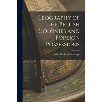 Geography of the British Colonies and Foreign Possessions