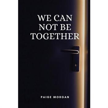 We can not be together