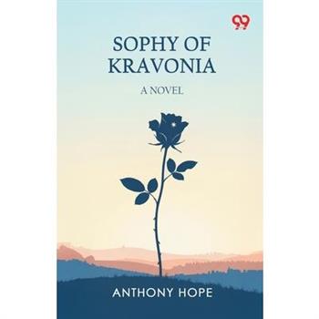 Sophy Of Kravonia A Novel