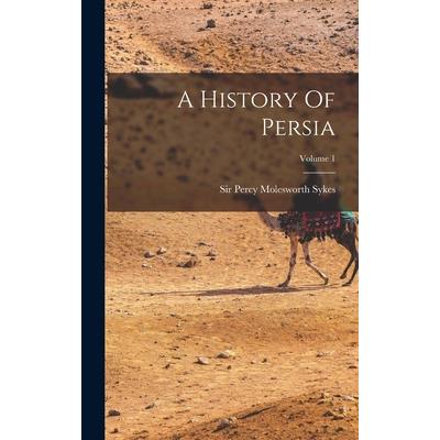 A History Of Persia; Volume 1