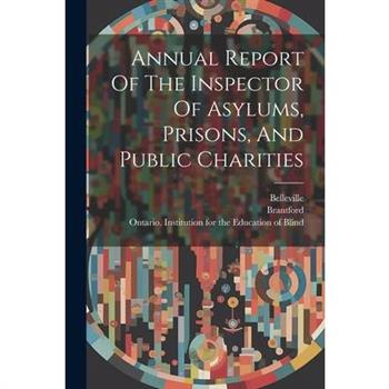 Annual Report Of The Inspector Of Asylums, Prisons, And Public Charities