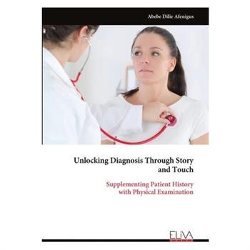 Unlocking Diagnosis Through Story and Touch