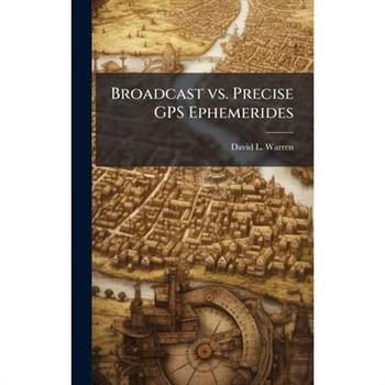 Broadcast vs. Precise GPS Ephemerides