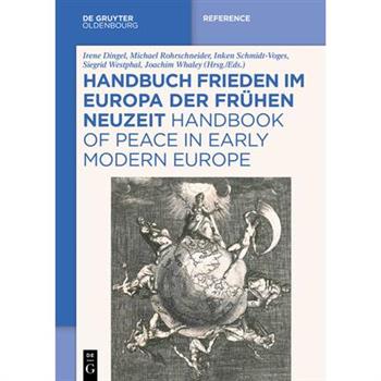 Handbuch Frieden im Europa der Fr羹hen Neuzeit / Handbook of Peace in Early Modern Europe