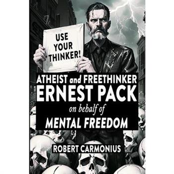 ATHEIST and FREETHINKER ERNEST PACK on behalf of Mental Freedom